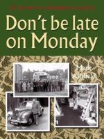 Don't Be Late on Monday : Life in a Nottingham Lace Factory 1859834256 Book Cover