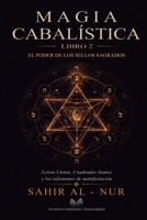 Magia Cabalística - Libro 2: El Poder de los Sellos Sagrados: Letras Llenas, Cuadrados Santos y los Talismanes de Manifestación (Spanish Edition) 6597567579 Book Cover