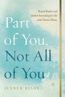 Part of You, Not All of You: Shared Wisdom and Guided Journaling for Life with Chronic Illness 1645437841 Book Cover
