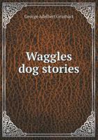 Waggles Dog Stories 5518527276 Book Cover