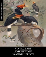 Vintage Art: Joseph Wolf: 20 Animal Prints: Zoology Ephemera for Framing, Home Decor, Collage and Decoupage 1006194150 Book Cover