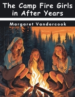 The Camp Fire Girls in After Years 1517480434 Book Cover