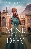 Mine to Defy 1946860093 Book Cover