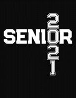 Senior 2021: Senior Class of 2021 Notebook - College Ruled Compostion Journal 1697476953 Book Cover