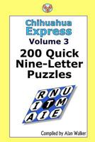 Chihuahua Express Volume 3: 200 Quick Nine-letter Puzzles 1494966484 Book Cover