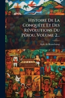 Histoire De La ConquÃate Et Des RÃ(c)volutions Du PÃ(c)rou, Volume 2... (French Edition) 1024676110 Book Cover