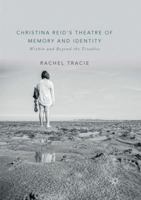 Christina Reid's Theatre of Memory and Identity: Within and Beyond the Troubles 3030074218 Book Cover