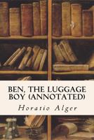 Ben the Luggage Boy, Or, Among the Wharves 1502496941 Book Cover