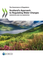 Scotland’s Approach to Regulating Water Charges: Innovation and Collaboration 9264785795 Book Cover