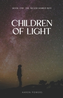 Children of Light: Book One: The Silver-Haired Boy 1497399432 Book Cover