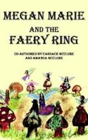 Megan Marie and the Faery Ring 1414018193 Book Cover