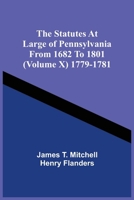 The Statutes At Large Of Pennsylvania From 1682 To 1801 (Volume X) 1779-1781 9354508251 Book Cover