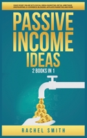 Passive Income Ideas: 2 Books in 1: Make Money Online with Social Media Marketing, Retail Arbitrage, Dropshipping, E-Commerce, Blogging, Affiliate Marketing and More 1955617546 Book Cover