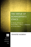 The Virtue of Bonhoeffer's Ethics 1610979451 Book Cover