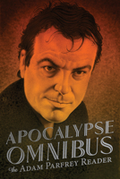 Apocalypse Omnibus: The Adam Parfrey Reader 1627311491 Book Cover