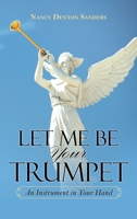 Let Me Be Your Trumpet: An Instrument in Your Hand 1663225397 Book Cover