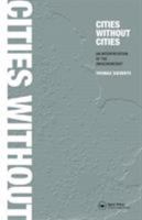 Cities Without Cities: Between Place and World, Space and Time, Town and Country 0415272602 Book Cover