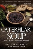 CATERPILLAR SOUP and Other Adventure Stories 1498461158 Book Cover