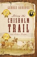 Along the Chisholm Trail and Other Poems 1432784994 Book Cover