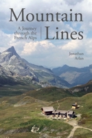 Mountain Lines: A Journey through the French Alps 1510760067 Book Cover