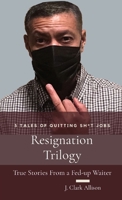 Resignation Trilogy: True Stories From a Fed-up Waiter B09STCDH6B Book Cover