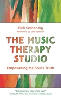 The Music Therapy Studio: How Music Heals and Transforms Lives 1538154293 Book Cover