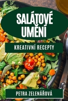 Salátové Umění: Kreativní Recepty 1835191746 Book Cover