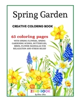 Spring Garden Creative Coloring Book: An Adult Coloring Book with Spring Flowers and Spring Gardening Scenes, Butterflies, Birds and Flower Mandalas for Relaxation and Stress Relief 9849524510 Book Cover