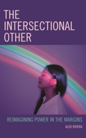 The Intersectional Other: Reimagining Power in the Margins 1793635048 Book Cover