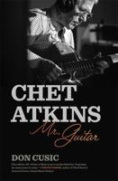 Chet Atkins: Mr. Guitar (Music of the American South) 0820373397 Book Cover