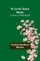 Ye Lyttle Salem Maide: A Story of Witchcraft 9357391886 Book Cover