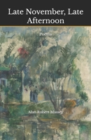 Late November, Late Afternoon: Poems B0GHFRWFR2 Book Cover