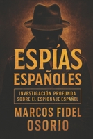 Espías españoles: Investigación profunda sobre el espionaje español B0FT94RGGQ Book Cover