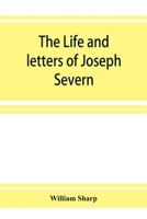 The Life and Letters of Joseph Severn 1016150563 Book Cover