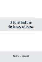A list of books on the history of science: Supplement, December, 1916 9353707862 Book Cover
