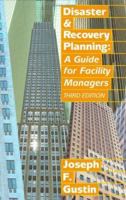 Disaster and Recovery Planning: A Guide for Facility Managers, Third Edition 0824759796 Book Cover