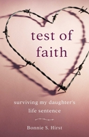 Test of Faith: Surviving My Daughter’s Life Sentence 1631525948 Book Cover