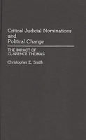Critical Judicial Nominations and Political Change: The Impact of Clarence Thomas 0275945677 Book Cover