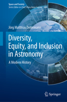 Diversity, Equity, and Inclusion in Astronomy: A Modern History 3031461126 Book Cover