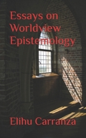 Essays on Worldview Epistemology B093WJ13LH Book Cover