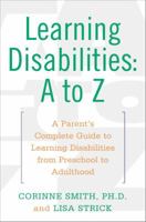Learning Disabilities: A to Z: A Parent's Complete Guide to Learning Disabilities from Preschool to Adulthood 0684844680 Book Cover