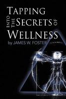 Tapping Into the Secrets of Wellness 1450011691 Book Cover