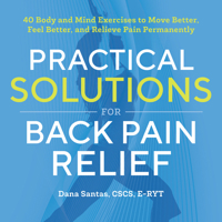 Practical Solutions for Back Pain Relief: 40 Mind-Body Exercises to Move Better, Feel Better, and Relieve Pain Permanently 1939754348 Book Cover