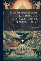 Meie Issanda Jesusse Kristusse Uus Testament Ehk Ue Seädusse Ramat 1023860880 Book Cover