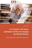 Le Lecteur réel dans quelques récits de voyage de Michel Butor: Lecture littéraire et activité du lecteur réel (Omn.Univ.Europ.) 3841796451 Book Cover