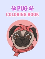 Pug Coloring Book: Pug Coloring Book For Kids, Girls And Adult. null Book Cover