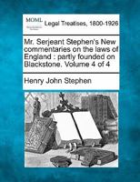 Mr. Serjeant Stephen's New Commentaries On the Laws of England: Partly Founded On Blackstone; Volume 4 1240004311 Book Cover
