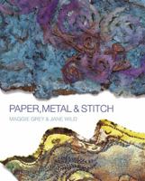 Paper, Metal & Stitch: Creating Surfaces with Color and Texture 1931499977 Book Cover
