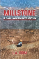 Millstone: If Only I Would Have Known 0999640607 Book Cover