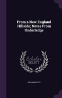 From a New England Hillside; Notes from Underledge 1355969417 Book Cover
